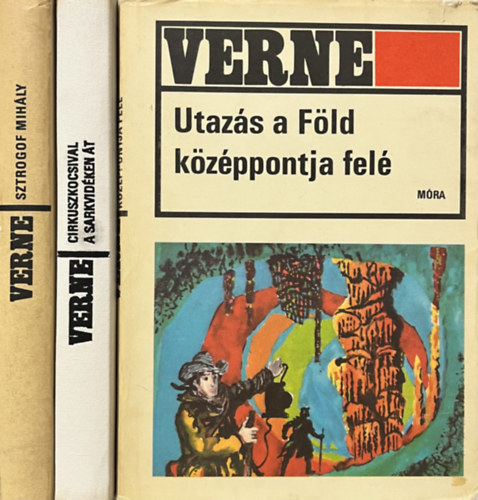 Verne Gyula - Utaz�s a f�ld k�z�ppontja fel� + Cirkuszkocsival a sarkvid�ken �t + Sztrogof Mih�ly (3 k�tet)