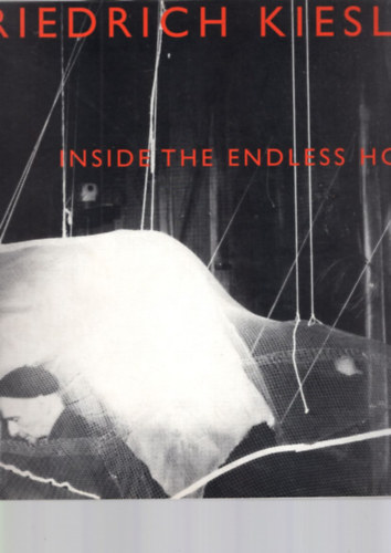 Friedrich Kiesler : Inside the endless house