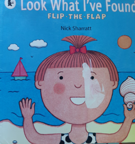 Nick Sharratt - Look What I've Found (Flip-the-flap Books)