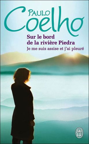 Paulo Coelho - Sur le bord de la rivi�re Piedra je me siu assise et j'ai pleur�