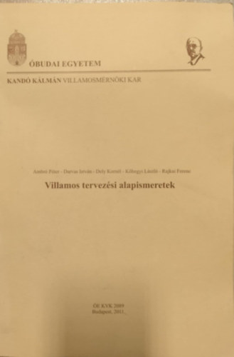 Darvas Istv�n, D�ly Korn�l, K�hegyi L�szl�, Rajkai Ferenc Ambr� P�ter - Villamos tervez�si alapismeretek (�EKVK 2089)