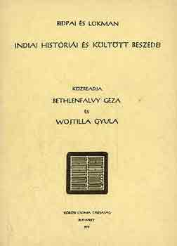 Bethlenfalvy Gza-Wojtilla Gy. - Bidpai s Lokman indiai histrii s klttt beszdei