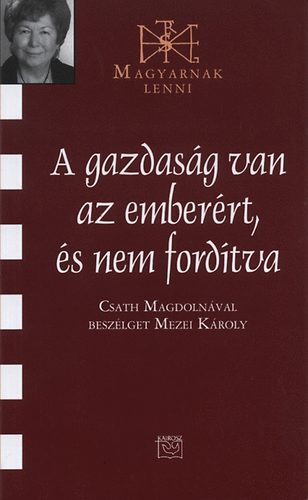 Mezei K�roly - A gazdas�g van az ember�rt, �s nem ford�tva