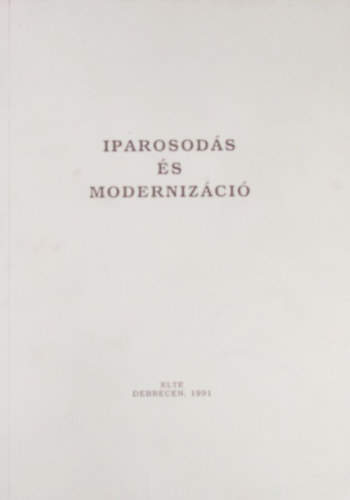 Mazsu Jnos  (szerk.) - Iparosods s modernizci. Tanulmnyok Rnki Gyrgy emlknek