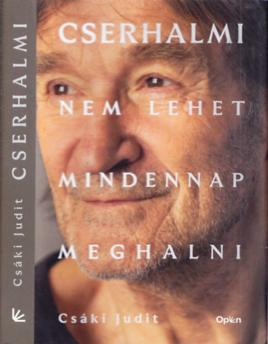 Cski Judit - Cserhalmi - Nem lehet mindennap meghalni