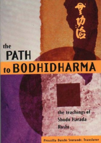 Shodo Harada Roshi - The Path to Bodhidharma - The Teachings of Shodo Harada Roshi