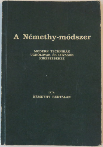 N�methy Bertalan - A N�methy-m�dszer (Modern technik�k ugr�lovak �s lovasok kik�pz�s�hez)