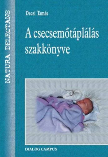 Decsi Tamás - A csecsemőtáplálás szakkönyve