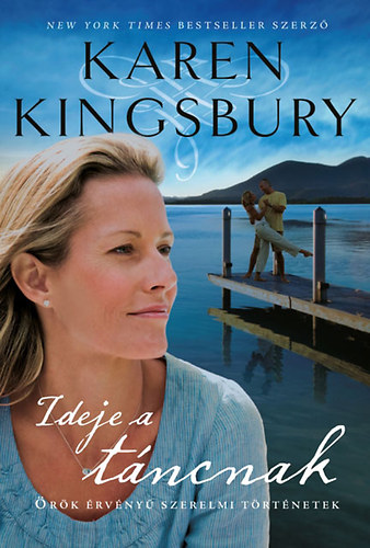 Karen Kingsbury - Ideje a tncnak