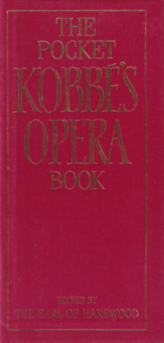 The Earl of Harewood Michael Shmith - The pocket Kobb's opera book