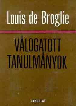 Louis de Broglie - Vlogatott tanulmnyok (Broglie)