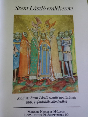 Szent L�szl� eml�kezete (Ki�ll�t�s Szent L�szl� szentt� avat�s�nak 800. �vfordul�ja alkalm�b�l)