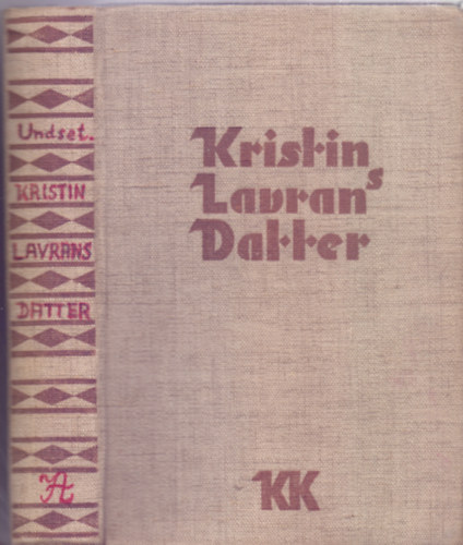 Sigrid Undest - Kristin Lavransdatter I-III  (Koszoru-Asszony-Kereszt)