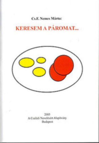 Kov�ts Attila  Cs. F. Nemes M�rta (szerk.) - Keresem a p�romat...