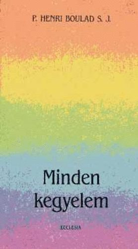 P. Henri Boulad - Minden kegyelem (Az ember �s az id� miszt�riuma)