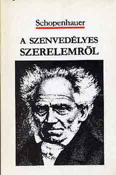 Arthur Schopenhauer - A szenvedélyes szerelemről