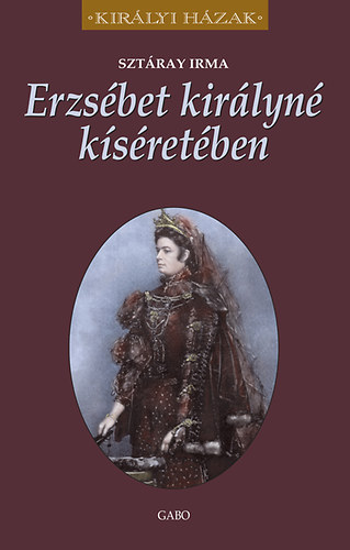 Sztray Irma - Erzsbet kirlyn ksretben