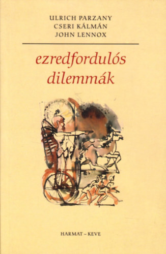 Ulrich Parzany; Cseri Klmn; John Lennox - Ezredforduls dilemmk