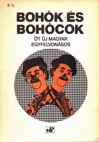 Czele Gy�rgy - Fen�kel Judit - Schwajda Gy�rgy - E�rsi Istv�n - Ma�r Gyula - Boh�k �s boh�cok. �t �j magyar egyfelvon�sos