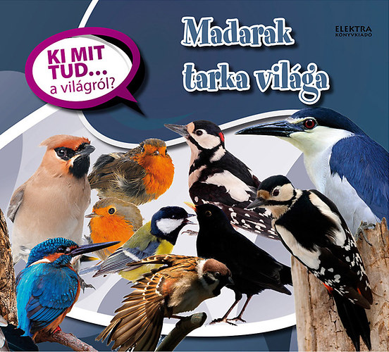Madarak tarka vilga - Ki mit tud... a vilgrl?