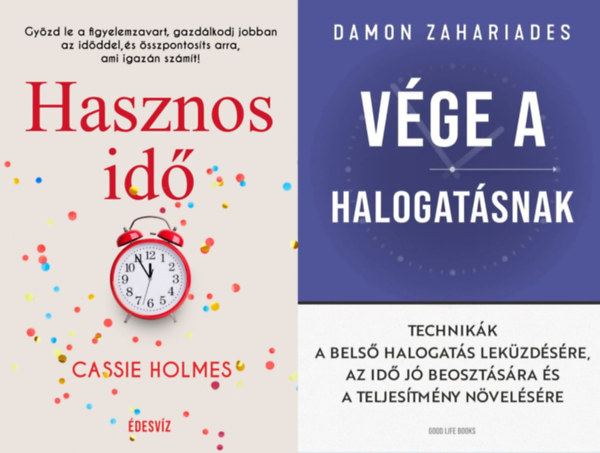 Cassie Holmes Damon Zahariades - 2 m idnk hasznos beosztsrl: Vge a halogatsnak - Technikk a bels halogats lekzdsre + Hasznos id