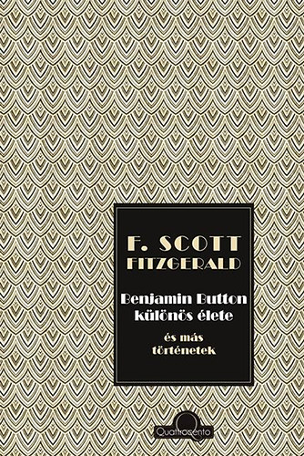 Francis Scott Fitzgerald - Benjamin Button k�l�n�s �lete �s m�s t�rt�netek