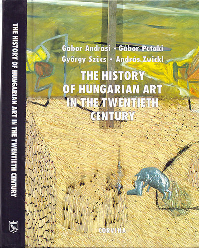 Andr�si-Pataki-Sz�cs-Zwickl - The history of hungarian art in the twentieth century