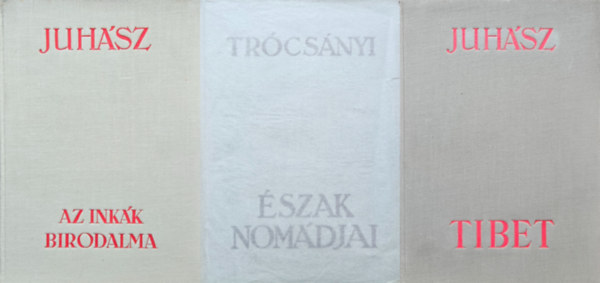 Tr�cs�nyi Zolt�n Juh�sz Vilmos - 3 db Athenaeum Kiad� �tle�r�s: Az ink�k birodalma + �szak nom�djai + Tibet