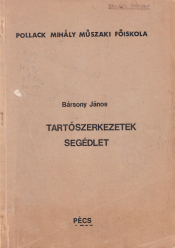 Brsony Jnos - Tartszerkezetek ( segdlet ) Pollack MIhly Mszaki Fiskola Pcs,