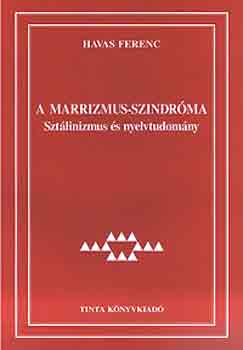 Havas Ferenc - A marrizmus-szindrma. Sztlinizmus s nyelvtudomny