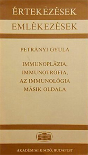 Petrnyi Gyula - Immunoplzia, immunotrfia, az immunolgia msik oldala
