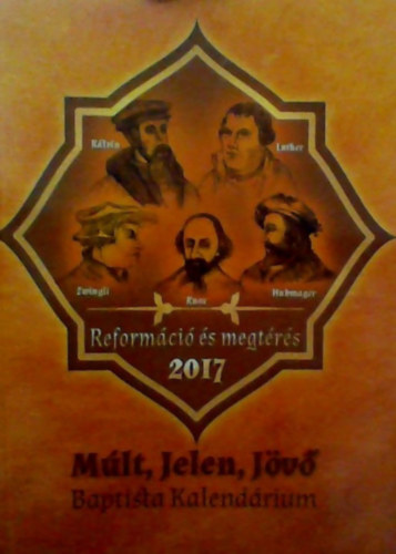 Marosi Nagy Lajos szerk. - mlt, jelen, jv - baptista kalendrium 2017