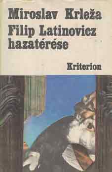 Miroslav Krleza - Filip Latinovicz hazatrse