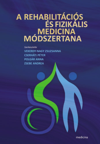 Vekerdy-Nagy Zs. - Cserháti P. - Polgár A. - Zsebe A. (szerk.) - A rehabilitációs és fizikális medicina módszertana