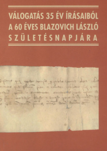 Berta Tibor; Gczi Lajos  (szerk.) - Vlogats 35 v rsaibl - A 60 ves Blazovich Lszl szletsnapjra (Dediklt)