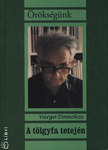 Varga Domokos - A tölgyfa tetején - Örökségünk