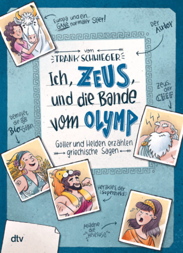 Frank Schwieger - Ich, Zeus, und die Bande vom Olymp