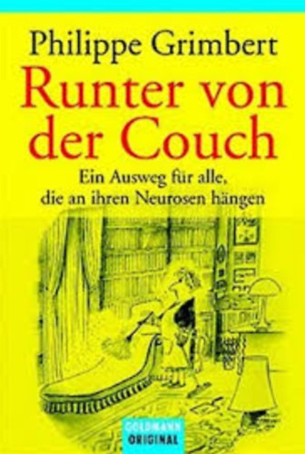 Philippe Grimbert - Runter von der Couch: Ein Ausweg für alle, die an ihren Neurosen hängen
