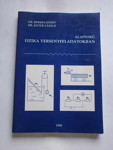 Dr. Berkes Jzsef; Kotek - Alapfok fizika versenyfeladatokban