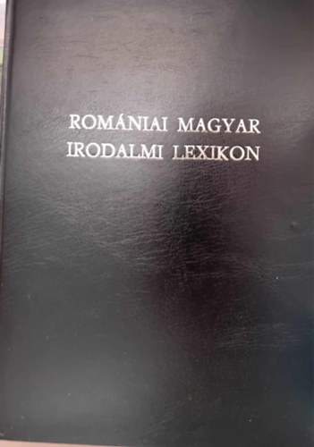 Dvid Gyula  (fszerkeszt) - Romniai magyar irodalmi lexikon 3. Kh-M