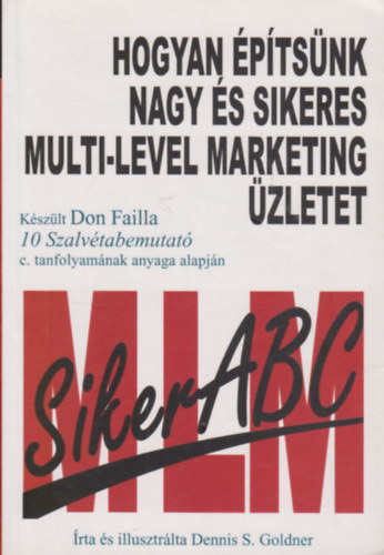 Dennis S. Goldner - Hogyan �p�ts�nk nagy �s sikeres multi-level marketing �zletet