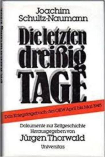 Joachim Schultz-Naumann - Die letzten drei�ig tage