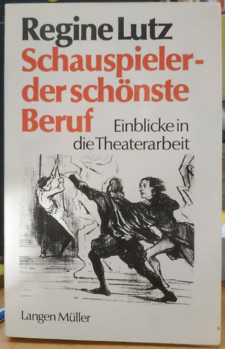 Regine Lutz - Schauspieler- der sch�nste Beruf - Einblicke in die Theaterarbeit