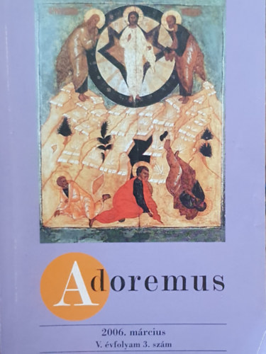 M�t� Istv�n  (szerk.) - Adoremus 2006. m�rcius