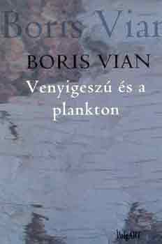 Boris Vian - Venyigesz s a plankton