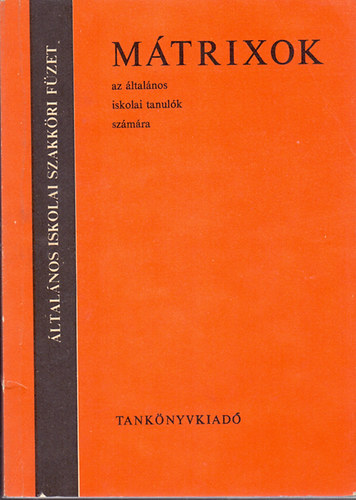 Sztr�kayn� F�ldv�ri Vera - M�trixok az �ltal�nos iskolai tanul�k sz�m�ra - Tank�nyvi sz�m: 1990. Fekete-feh�r �br�kkal illusztr�lva.