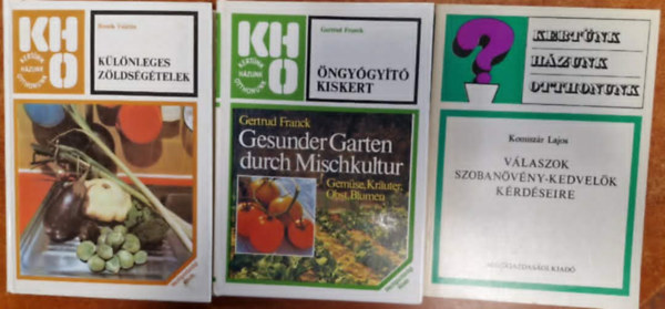 Dr. Komisz�r Lajos, Gertrud Franck, Bozsik Val�ria - 3db a Kert�nk, h�zunk, otthonunk sorozatb�l: �ngy�gy�t� kiskert+K�l�nleges z�lds�g�telek+V�laszok szoban�v�ny-kedvel�k k�rd�seire