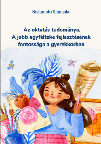 Nishimoto Shimada - Az oktatás tudománya. A jobb agyfélteke fejlesztésének fontossága a gyerekkorban