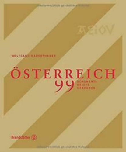 Wolfgang Maderthaner - �STERREICH - 99 Dokumente, Briefe und Urkunden