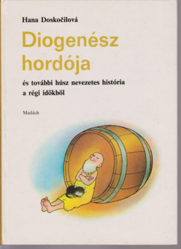 Hana Doskocilov - Diogensz hordja s tovbbi hsz nevezetes histria a rgi idkbl